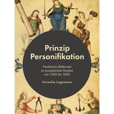 Prinzip Personifikation, Gebundene Ausgabe von Cornelia Logemann, Heidelberg University Publishing, 978-3-96822-222-6