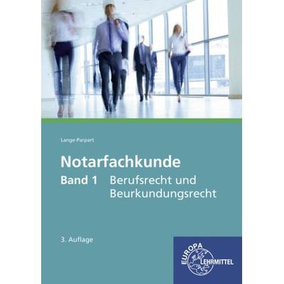 Notarfachkunde - Berufsrecht und Beurkundungsrecht, Taschenbuch von Stefan Lange-Parpart, Europa-Lehrmittel, 978-3-8085-4934-6