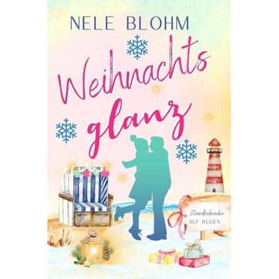 Weihnachtsglanz, Taschenbuch von Nele Blohm, Tolino Media, 978-3-7579-7249-3