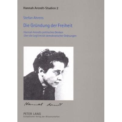 Die Gründung der Freiheit, Taschenbuch von Stefan Ahrens, Peter Lang GmbH, Internationaler Verlag der Wissenschaften, 978-3-631-53299-7