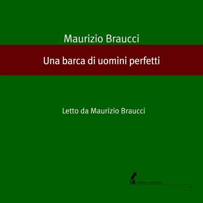 Una barca di uomini perfetti - Maurizio Braucci, Audio, 9788863573800