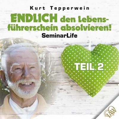 Endlich den Lebensführerschein absolvieren! Seminar Life - Teil 2 - , Audio, 4250618852324