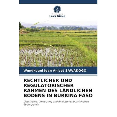 RECHTLICHER UND REGULATORISCHER RAHMEN DES LÄNDLICHEN BODENS IN BURKINA FASO, Taschenbuch von Wendkouni Jean Anicet SAWADOGO, Verlag Unser Wissen,
