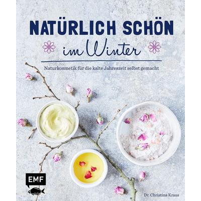 Natürlich schön im Winter, Gebundene Ausgabe von Christina Kraus, Edition Michael Fischer / EMF Verlag