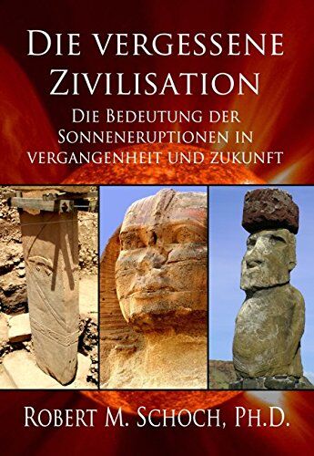 Schoch, Robert M. - Die vergessene Zivilisation: Die Bedeutung der Sonneneruptionen in Vergangenheit und Zukunft - Preis vom 02.10.2026 23:42:20 h