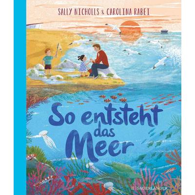 So entsteht das Meer, Gebundene Ausgabe von Sally Nicholls, Fischer Sauerländer, 978-3-7373-5961-0