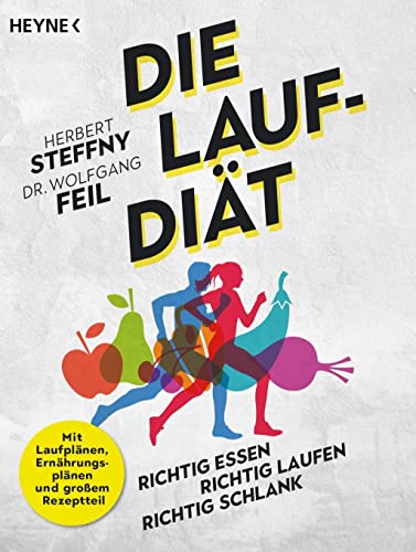Herbert Steffny - Die Lauf-Diät: richtig essen – richtig laufen – richtig schlank - Mit Laufplänen, Ernährungsplänen und großem Rezeptteil - Preis vom 09.10.2026 07:28:09 h