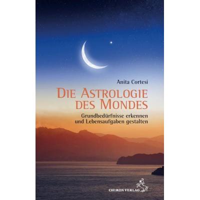 Die Astrologie des Mondes, Taschenbuch von Anita Cortesi, Chiron, 978-3-89997-258-0
