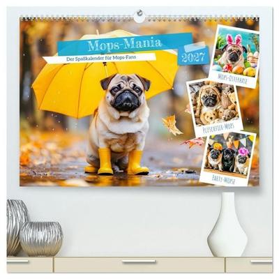 Mops-Mania - Der Spaßkalender für Mops-Fans (hochwertiger Premium Wandkalender 2027 DIN A2 quer), Kunstdruck in Hochglanz