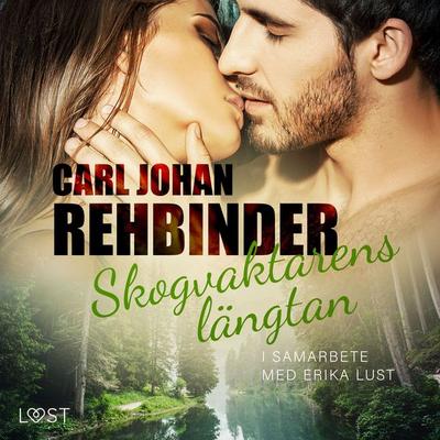 Skogvaktarens längtan - erotisk novell - Carl Johan Rehbinder, Audio, 9788728107591