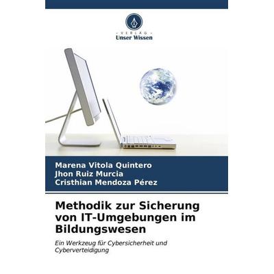 Methodik zur Sicherung von IT-Umgebungen im Bildungswesen, Taschenbuch von Marena Vitola Quintero,Jhon Ruiz Murcia,Cristhian Mendoza Pérez, Verlag