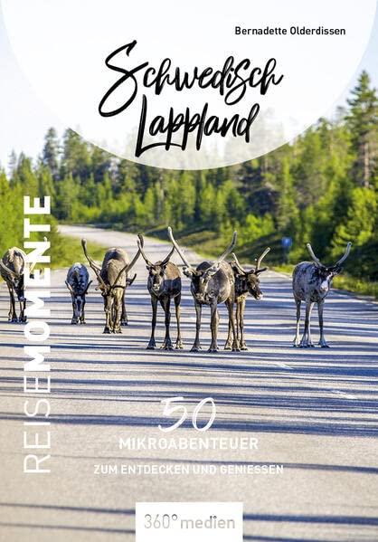 Bernadette Olderdissen - Schwedisch Lappland - ReiseMomente: 50 Mikroabenteuer zum Entdecken und Genießen (ReiseMomente: Mikroabenteuer zum Entdecken und Genießen) - Preis vom 13.10.2026 19:28:25 h