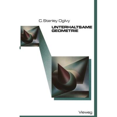 Unterhaltsame Geometrie, Taschenbuch von Charles Stanley Ogilvy, Vieweg & Teubner, 978-3-528-28314-8