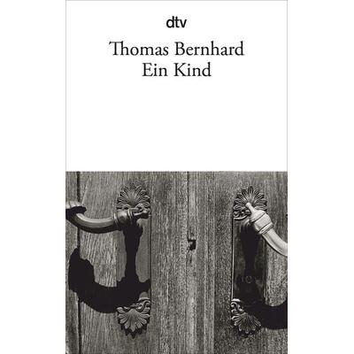 Ein Kind, Taschenbuch von Thomas Bernhard, dtv, 978-3-423-13963-2