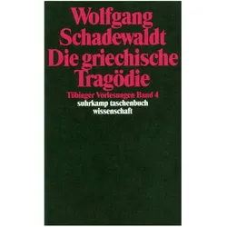 Tübinger Vorlesungen Band 4. Die griechische Tragödie, Fachbücher von Wolfgang Schadewaldt