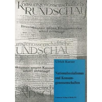 Nationalsozialismus und Konsumgenossenschaften, Taschenbuch von Ulrich Kurzer, Centaurus Verlag & Media, 978-3-8255-0113-6
