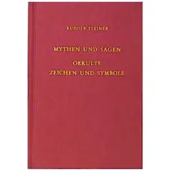 Mythen und Sagen. Okkulte Zeichen und Symbole, Ratgeber von Rudolf Steiner, Rudolf Steiner Nachlassverwaltung