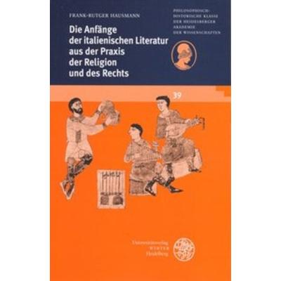 Die Anfänge der italienischen Literatur aus der Praxis der Religion und des Rechts, Taschenbuch von Frank-Rutger Hausmann, Universitätsverlag Winter