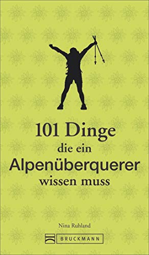 Nina Ruhland - 101 Dinge, die ein Alpenüberquerer wissen muss - Preis vom 10.10.2026 11:48:34 h