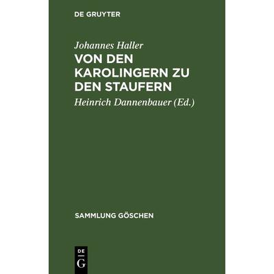 Von den Karolingern zu den Staufern, Gebundene Ausgabe von Johannes Haller, De Gruyter, 978-3-11-129536-7