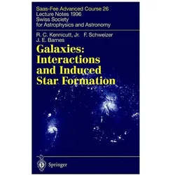 Galaxies: Interactions and Induced Star Formation, Fachbücher von Robert C. Kennicutt Jr., F Schweizer, J E Barnes
