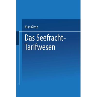 Das Seefracht-Tarifwesen, Taschenbuch von Kurt Giese, Springer Berlin, 978-3-662-34958-8