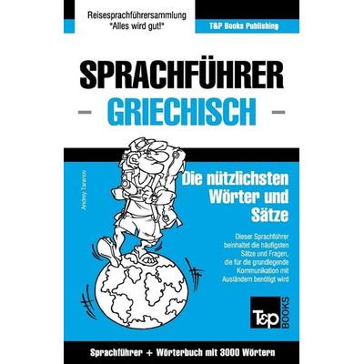 Sprachführer Deutsch-Griechisch und Thematischer Wortschatz mit 3000 Wörtern, Taschenbuch von Andrey Taranov, Independently Published,