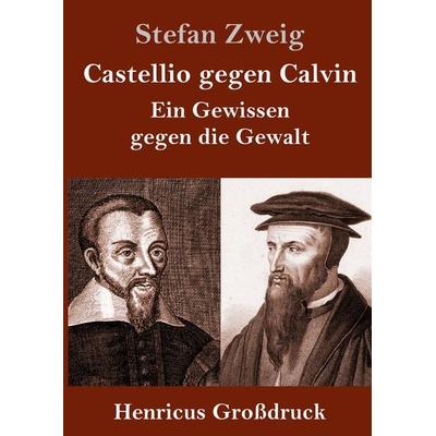 Castellio gegen Calvin (Großdruck), Gebundene Ausgabe von Stefan Zweig, BoD - Books on Demand, 978-3-8478-3596-7