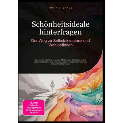 Schönheitsideale hinterfragen: Der Weg zu Selbstakzeptanz und Wohlbefinden, Taschenbuch von Ino A.I. Saage, Epubli, 978-3-565-53056-4