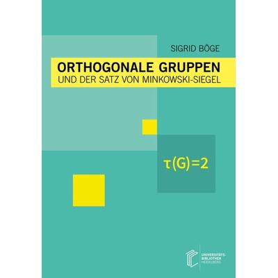 Orthogonale Gruppen und der Satz von Minkowski-Siegel, Taschenbuch von Sigrid Böge, Heibooks, 978-3-946531-86-9
