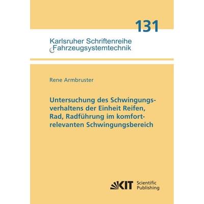 Untersuchung des Schwingungsverhaltens der Einheit Reifen, Rad, Radführung im komfortrelevanten Schwingungsbereich, Taschenbuch von Rene Armbruster,