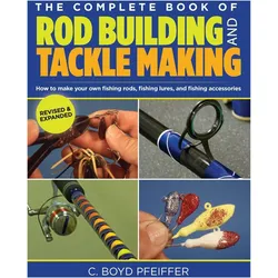 Complete Book of Rod Building and Tackle Making, Ratgeber von Pfeiffer, C. Boyd