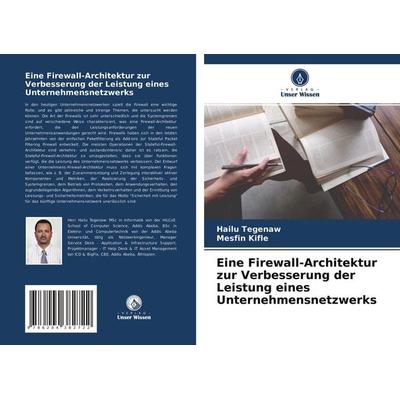 Eine Firewall-Architektur zur Verbesserung der Leistung eines Unternehmensnetzwerks, Taschenbuch von Hailu Tegenaw,Mesfin Kifle, Verlag Unser Wissen,