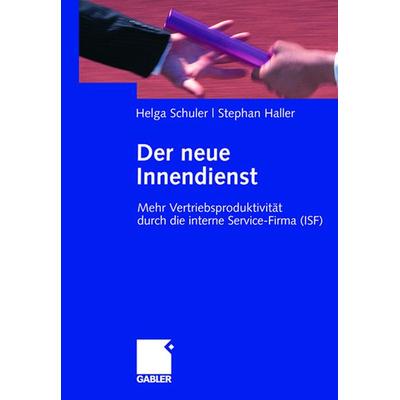 Der neue Innendienst, Gebundene Ausgabe von Helga Schuler,Stephan Haller, Betriebswirtschaftlicher Verlag Gabler, 978-3-8349-0579-6