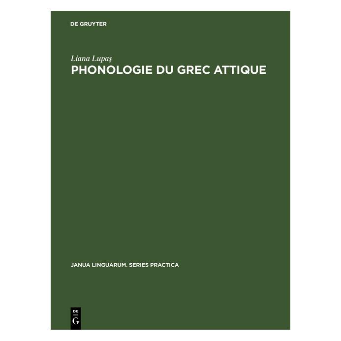 De Gruyter Phonologie du grec attique (Französisch, Hardcover, Liana Lupas, Liana Lupaş) (71878517)