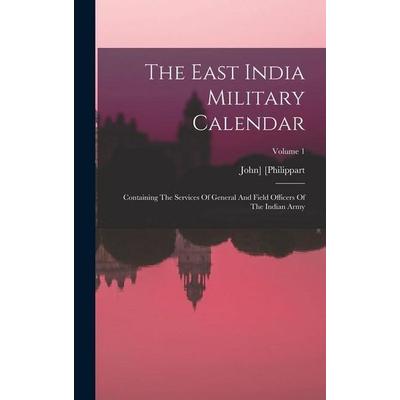The East India Military Calendar, Gebundene Ausgabe von John Philippart, Creative Media Partners, LLC, 978-1-01-878103-7