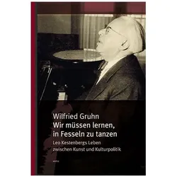 Wir müssen lernen, in Fesseln zu tanzen, Sachbücher von Wilfried Gruhn