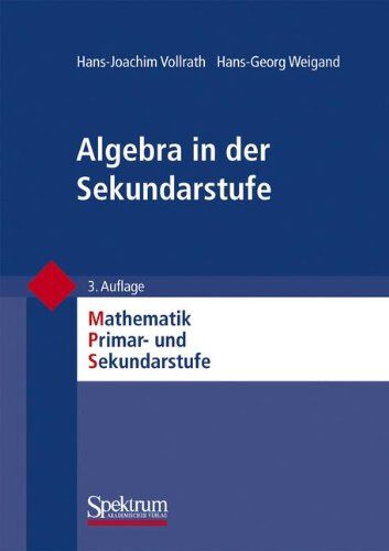 Hans-Joachim Vollrath - Algebra in der Sekundarstufe (Mathematik Primar- und Sekundarstufe) (German Edition) (Mathematik Primarstufe und Sekundarstufe I + II) - Preis vom 30.09.2026 09:01:18 h
