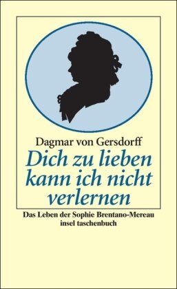 Gersdorff, Dagmar von - Dich zu lieben kann ich nicht verlernen: Das Leben der Sophie Brentano-Mereau (insel taschenbuch) - Preis vom 05.10.2026 03:47:11 h
