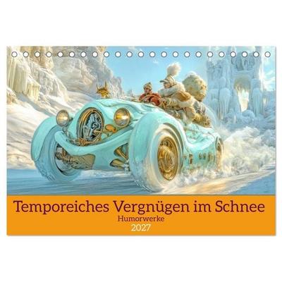 Temporeiches Vergnügen im Schnee - Humorwerke (Tischkalender 2027 DIN A5 quer), CALVENDO Monatskalender
