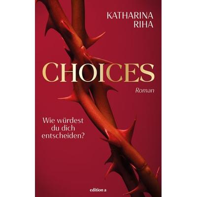 Choices, Gebundene Ausgabe von Katharina Riha, Edition a, 978-3-99001-895-8