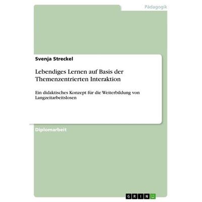 Lebendiges Lernen auf Basis der Themenzentrierten Interaktion, Taschenbuch von Svenja Streckel, GRIN, 978-3-640-60893-5