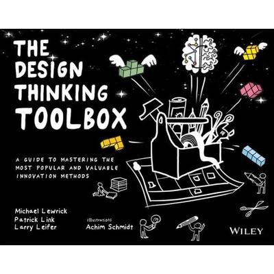 The Design Thinking Toolbox, Taschenbuch von Michael Lewrick,Patrick Link,Larry Leifer, John Wiley & Sons Inc, 978-1-119-62919-1