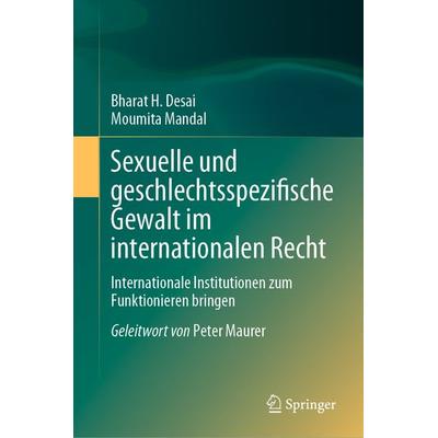 Sexuelle und geschlechtsspezifische Gewalt im internationalen Recht, Gebundene Ausgabe von Bharat H. Desai,Moumita Mandal, Springer Singapore,
