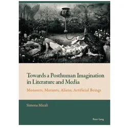 Towards a Posthuman Imagination in Literature and Media, Fachbücher von Simona Micali