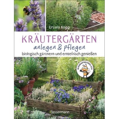 Kräutergärten anlegen und pflegen. Biologisch gärtnern und genießen, Gebundene Ausgabe von Ursula Kopp, Bassermann, 978-3-8094-4798-6