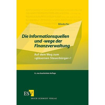 Die Informationsquellen und -wege der Finanzverwaltung, Taschenbuch von Peter Bilsdorfer, Erich Schmidt Verlag, 978-3-503-11658-4