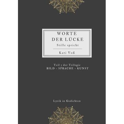 WORTE DER LÜCKE, Gebundene Ausgabe von Kati Voss, Tredition, 978-3-347-49881-5
