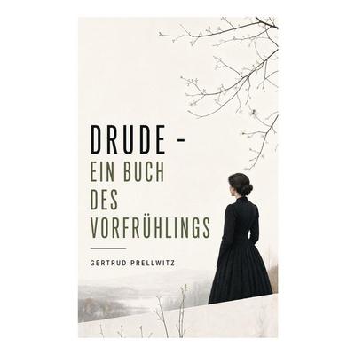 Drude - Ein Buch des Vorfrühlings, Taschenbuch von Gertrud Prellwitz, E-artnow, 978-80-273-5201-2
