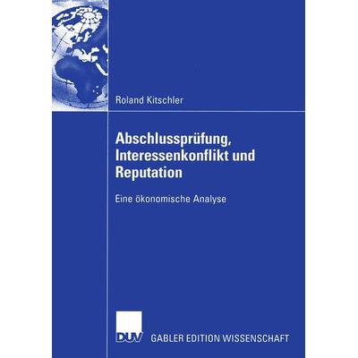 Abschlussprüfung, Interessenkonflikt und Reputation, Taschenbuch von Roland Kitschler, Deutscher Universitätsverlag, 978-3-8244-8359-4